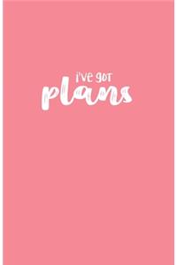 I've Got Plans