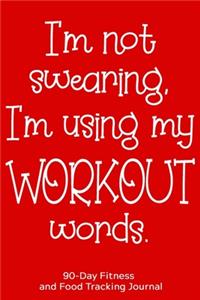 I'm Not Swearing, I'm Using My Workout Words