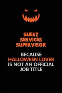 Guest Services Supervisor Because Halloween Lover Is Not An Official Job Title
