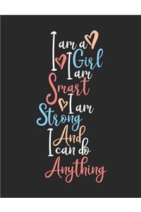 I Am A Girl I Am Smart I Am Strong And I Can Do Anything