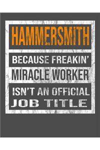 Hammersmith Because Freakin' Miracle Worker Is Not An Official Job Title