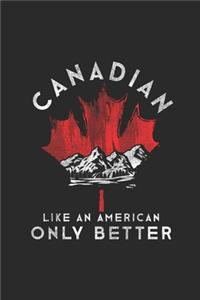 Canadian Like An American Only Better