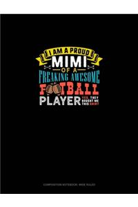 I Am A Proud Mimi Of A Freaking Awesome Football Player Yes, They Bought Me This Shirt