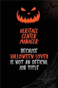 Heritage Center Manager Because Halloween Lover Is Not An Official Job Title: 6x9 120 Pages Halloween Special Pumpkin Jack O'Lantern Blank Lined Paper Notebook Journal