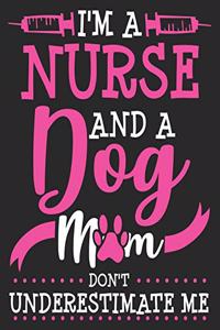I'm A Nurse & A Dog Mom Don't Underestimate Me