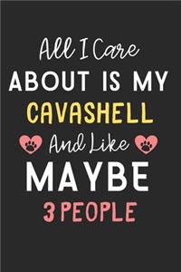 All I care about is my Cavashell and like maybe 3 people