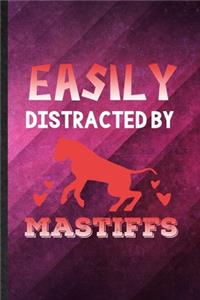 Easily Distracted by Mastiffs