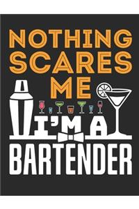 Nothing Scares Me I'm A Bartender
