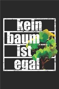 Kein Baum Ist Egal - Notizbuch Für Klimaschützer