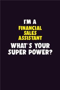 I'M A Financial Sales Assistant, What's Your Super Power?