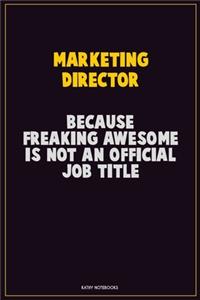 Marketing Director, Because Freaking Awesome Is Not An Official Job Title