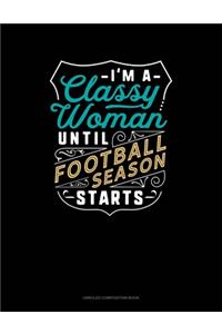 I'm A Classy Woman Until Football Season Starts