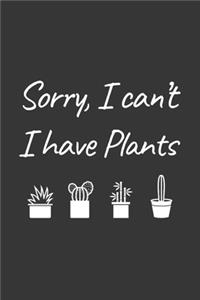 Sorry I Cant I Have Plants Notebook