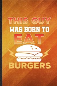 This Guy Was Born to Eat Burgers