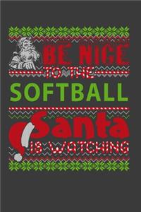 Be Nice To The Softball Santa Is Watching