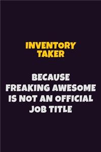 Inventory Taker, Because Freaking Awesome Is Not An Official Job Title