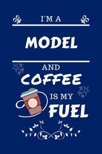 I'm A Model And Coffee Is My Fuel