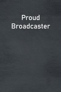 Proud Broadcaster