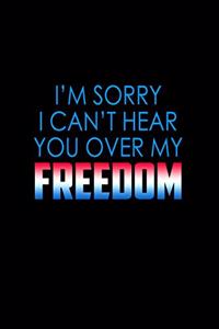 I'm sorry I can't hear you over my freedom