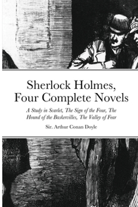 Sherlock Holmes, Four Complete Novels