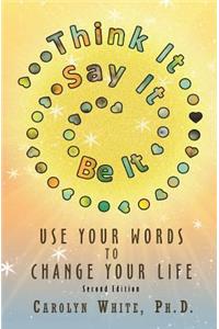 Think It->Say It->Be It