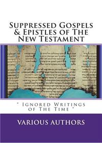 Suppressed Gosples & Epistles of the New Testament Vol.1
