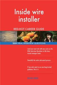 Inside wire installer RED-HOT Career Guide; 2551 REAL Interview Questions