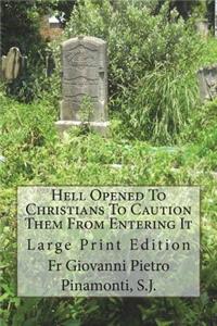 Hell Opened To Christians To Caution Them From Entering It: Large Print Edition