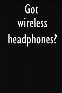 Got wireless headphones?