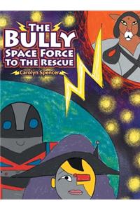 The Bully Space Force to the Rescue