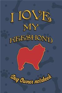 I Love My Keeshond - Dog Owner Notebook