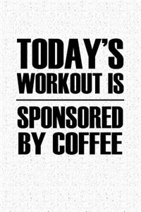 Today's Workout Is Sponsored by Coffee