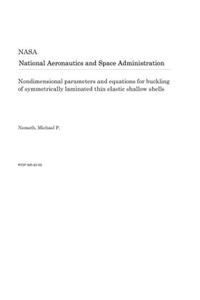 Nondimensional Parameters and Equations for Buckling of Symmetrically Laminated Thin Elastic Shallow Shells