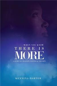 When You Know There Is More