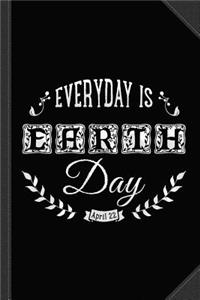 Everyday Is Earth Day Journal Notebook