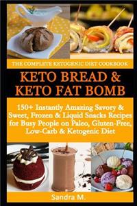 Complete Ketogenic Diet Cookbook- Keto Bread & Keto Fat Bombs