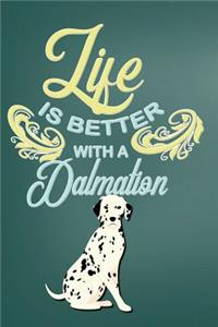 Life Is Better With A Dalmation