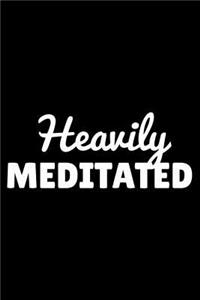 Heavily Meditated