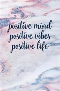 Positive Mind Positive Vibes Positive Life