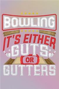 Bowling It's Either Guts or Gutters