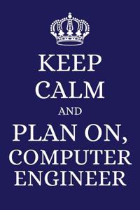 Keep Calm and Plan on Computer Engineer