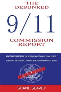 The Debunked 9/11 Commission Report