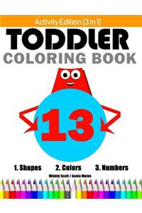 Toddler Coloring Book. Shapes Colors Numbers: Baby Activity Book for Kids Age 1-3, Boys or Girls (for Preschool Prep Activity Learning)