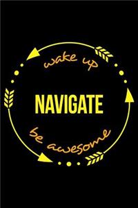 Wake Up Navigate Be Awesome Notebook for Orienteering Lovers, Medium Ruled Journal
