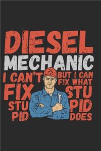 Diesel Mechanic I Can't Fix Stupid But I Can Fix What Stupid Does