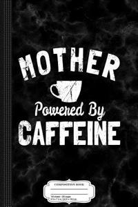 Mom Powered by Caffeine Composition Notebook