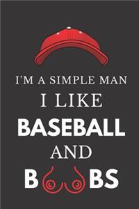 I'm a Simple Man I Like Baseball and Boobs
