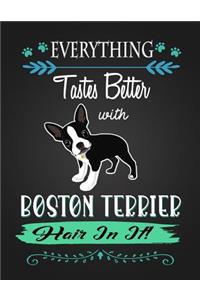 Everything Tastes Better with Boston Terrier Hair in It!