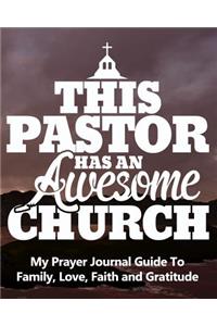 This Pastor Has an Awesome Church My Prayer Journal Guide to Family, Love, Faith and Gratitude