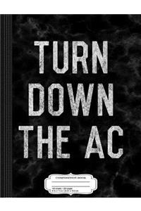 Turn Down the AC Composition Notebook